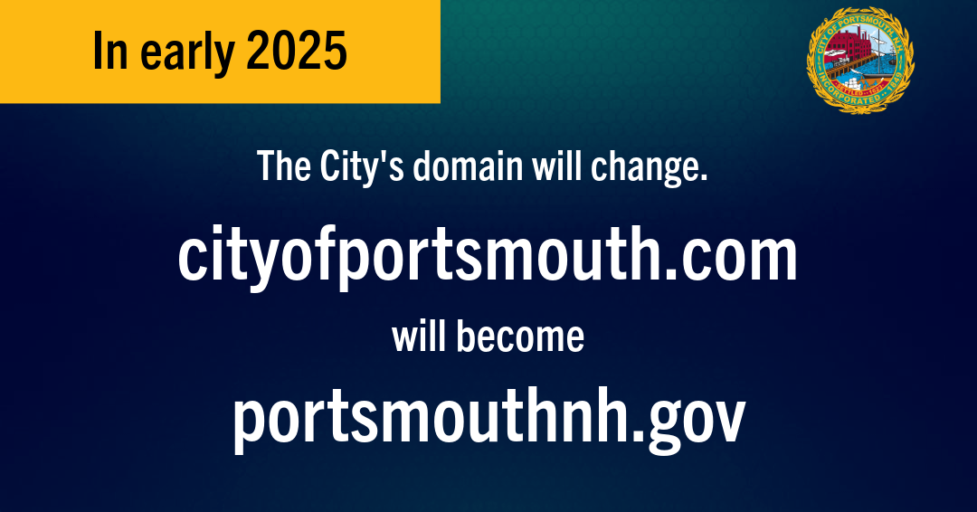 Graphic explaining that in early 2025 the City's domain will change from cityofportsmouth.com to portsmouthnh.gov