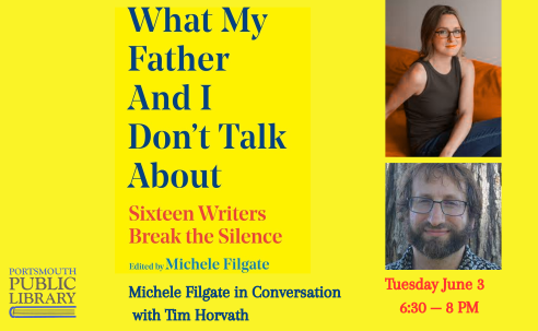Michele Filgate and Tim Horvath. What My Father and I Don't Talk About Tuesday June 3